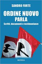 68304 - Forte, S. - Ordine Nuovo parla. Scritti, documenti e testimonianze