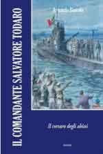 68373 - Boscolo, A. - Comandante Salvatore Todaro. Il corsaro degli abissi (Il)