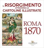 68604 - Mastelloni-Amato, C.-D. - Risorgimento attraverso le cartoline illustrate. Roma 1870 (Il)