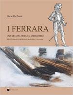 68649 - De Zorzi, O. - Ferrara. Una dinastia di spadai a Serravalle. Aspetti privati e imprenditoriali secc. XVI-XVIII (I)