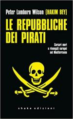 68765 - Hakim Bey,  - Repubbliche dei pirati. Corsari mori e rinnegati europei nel Mediterraneo (Le)