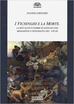 68851 - Chiolero, D. - Vichinghi e la morte. La ritualita' funebre scandinava fra migrazione e stanzialita' Sec. VIII-XI (I)