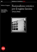 68998 - Gargiani, R. cur - Eretici italiani dell'architettura razionalista. Razionalismo retorico per il regime fascista 1914-1944