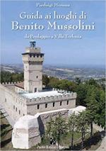 69260 - Moressa, P. - Guida ai luoghi di Benito Mussolini da Predappio a Villa Torlonia