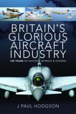 69297 - Hodgson, J.P. - Britain's Glorious Aircraft Industry. 100 Years of Success, Setbacks and Change