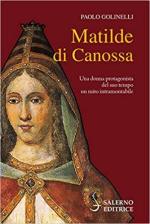 69546 - Golinelli, P. - Matilde di Canossa. Una donna protagonista del suo tempo un mito intramontabile