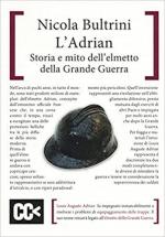 69558 - Bultrini, N. - Adrian. Storia e mito dell'elmetto della Grande Guerra (L')