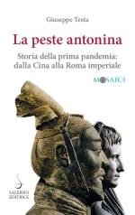 69606 - Testa, G. - Peste antonina. Storia della prima pandemia: dalla Cina alla Roma imperiale (La)