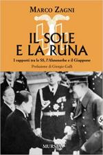 69836 - Zagni, M. - Sole e la runa. I rapporti tra le SS, l'Ahnenerbe e il Giappone (Il)