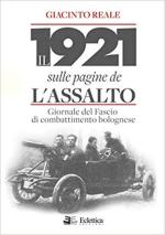 70064 - Reale, G. - 1921 sulle pagine de l'Assalto. Giornale del Fascio di combattimento bolognese (Il)