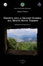 70098 - Fuselli, E. - Eredita' della Grande Guerra sul Monte Sette Termini