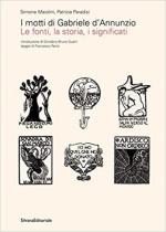 70656 - Maiolini-Paradisi, S.-P. - Motti di Gabriele d'Annunzio. Le fonti, la Storia, i significati