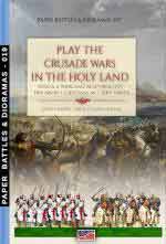 70724 - Cristini-Chapple, L.S.-S. - Play the Crusade wars in the Holy Land - Gioca a wargame alle Crociate fra arabi e cristiani in Terrasanta