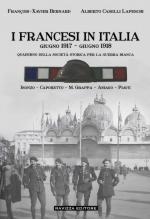 70847 - Bernard-Caselli Lapeschi, F.X.-A. - Francesi in Italia. Giugno 1917 - Giugno 1918. Isonzo - Caporetto - M.Grappa - Asiago - Piave (I)