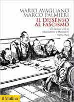 70922 - Avagliano-Palmieri, M.-M. - Dissenso al fascismo. Gli italiani che si ribellarono a Mussolini 1925-1943 (Il)