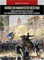 70934 - Chiavini, R. - Verso un manifesto destino. Storia militare degli Stati Uniti dall'indipendenza alla guerra contro il Messico