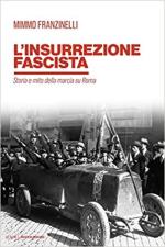 70962 - Franzinelli, M. - Insurrezione fascista. Storia e mito della Marcia su Roma (L')