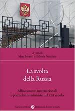 71090 - Morini, M. - Svolta della Russia. Allineamenti internazionali e politiche revisioniste nel XXI secolo (La)