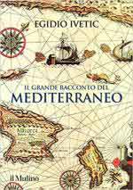 71102 - Ivetic, E. - Grande racconto del Mediterraneo (Il)