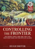 72171 - Driver, H. - Controlling the Frontier. Southern Africa 1806-1828. The Cape Frontier Wars and The Fetcani Alarm