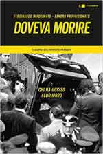 72270 - Imposimato-Provvisionato, F.-S. - Doveva morire. Chi ha ucciso Aldo Moro. Il giudice dell'inchiesta racconta