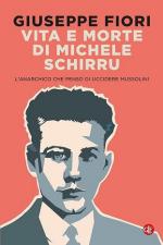 72445 - Fiori, G. - Vita e morte di Michele Schirru. L'anarchico che penso' di uccidere Mussolini