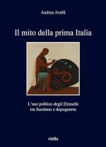 72829 - Avalli, A. - Mito della prima Italia. L'uso politico degli etruschi tra fascismo e dopoguerra (Il)