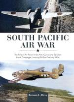 72967 - Dunn, R.L. - South Pacific Air War. The Role of Airpower in the New Guinea and Solomon Island Campaigns, January 1943 to February 1944