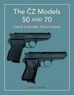 72968 - Brown, J.D. - CZ Models 50 and 70. Czech Cold War Police Pistols (The)