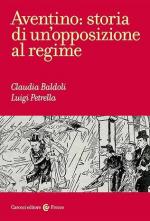 72982 - Baldoli-Petrella, C.-L. - Aventino. Storia di un'opposizione al regime