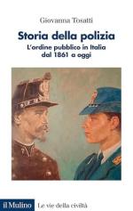 72996 - Tosatti, G. - Storia della polizia. L'ordine pubblico in Italia dal 1861 a oggi