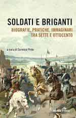 73024 - Pinto, C. cur - Soldati e briganti. Biografie, pratiche, immaginari tra Sette e Ottocento