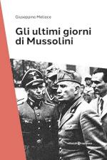 73101 - Mellace, G. - Ultimi giorni di Mussolini (Gli)