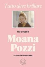 73156 - Pellas, F. - Tutto deve brillare. Vita e sogni di Moana Pozzi