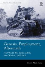 73286 - Searl, A. cur - Genesis, Employment, Aftermath. First World War Tanks and the New Warfare 1900-1945