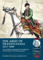 73297 - Ardelean, F.N. - Army of Transylvania 1613-1690. War and Military Organization from the 'golden Age' of the Principality to the Habsburg Conquest (The)