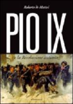 73306 - De Mattei, R. - Pio IX e la rivoluzione italiana