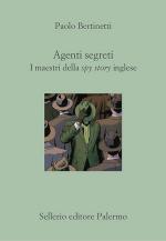 73308 - Bertinetti, P. - Agenti segreti. I maestri della 'spy story' inglesi