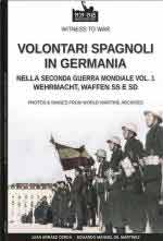 73334 - Arraez Cerda-Gil Martinez, J.-E.M. - Volontari spagnoli in Germania nella Seconda Guerra Mondiale Vol 1