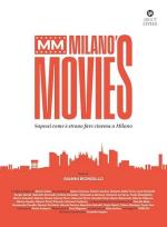 73370 - Biondillo, G. - MM. Milano's movies. Sapessi come e' strano fare cinema a Milano