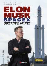 73411 - Bassani-Maio, G.C.-F. - Elon Musk e Space X. Obiettivo: Marte