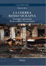 73439 - Boni, M. - Guerra Russo-Ucraina. Strategie e percezioni di un conflitto intraeuropeo (La)