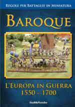 73453 - Sartori, L. - Baroque. Regole per battaglie in miniatura. L'Europa in guerra 1550-1700