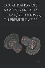 73514 - Lapray, O. cur - Organisation des armees francaises de la Revolution et du Premier Empire