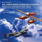 73515 - De Montis, M. - Dal lampo rosso ai Bagliori di guerra. Dall'Italia dei record aeronautici alle esigenze belliche. Industria italiana e anglosassone a confronto 1933-1943