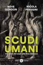 73597 - Gordon-Perugini, N.-N. - Scudi umani. Una storia dei corpi sulla linea del fuoco