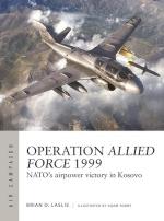 72888 - Laslie-Tooby, B.D.-A. - Air Campaign 045: Operation Allied Force 1999. NATO's airpower victory in Kosovo