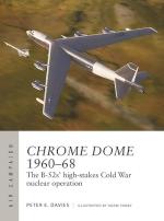 73207 - Davies, P.E. - Air Campaign 046: Chrome Dome 1960-68. The B-52s' high-stakes Cold War nuclear operation