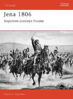 18265 - Chandler, D. - Campaign 020: Jena 1806. Napoleon Destroys Prussia