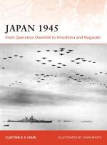 33158 - Chun, C. - Campaign 200: Japan 1945. From Operation Downfall to Hiroshima and Nagasaki